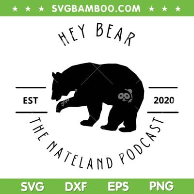 Hey Bear SVG PNG, Hey Bear The Nateland Podcast Est 2020 SVG, Funny Nateland Podcast DXF SVG PNG EPS Hey Bear SVG PNG, Hey Bear The Nateland Podcast Est 2020 SVG, Funny Nateland Podcast DXF SVG PNG EPS
