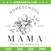 Homeschool Mama SVG PNG, Mom Raising Arrows Mother's Day SVG, Homeschool Mama Pr 226 DXF SVG PNG EPS