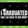 I Graduated Can I Go Back To Bed Now SVG PNG, Funny Graduation Quote SVG, Retro Graduation DXF SVG PNG EPS