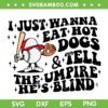I Just Wanna Eat Hot Dogs And Tell The Umpire He's Blind SVG PNG, Baseball Funny Quote SVG, Sports Baseball DXF SVG PNG EPS
