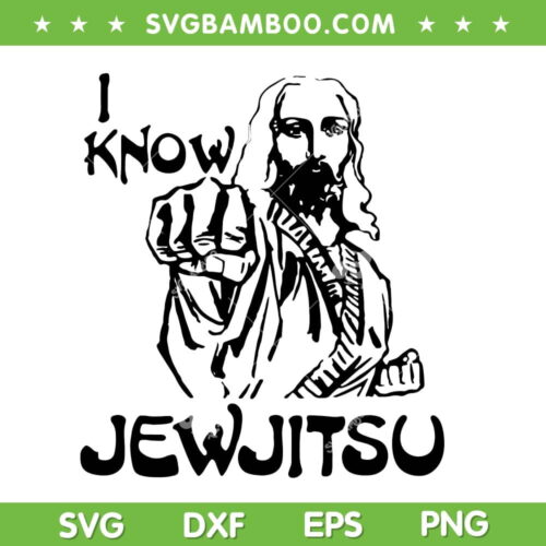 I Know Jew Jitsu SVG PNG, Jesus JiuJitsu SVG, Funny Christian Jesus DXF SVG PNG EPS