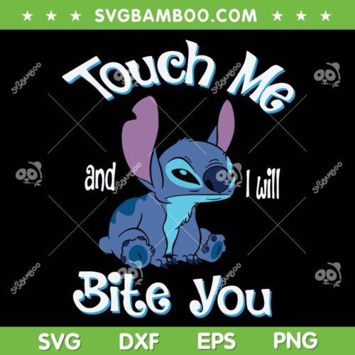 I Love Stitch SVG PNG, Touch Me And I Will Bite You SVG, Lilo And Stitch DXF SVG PNG EPS