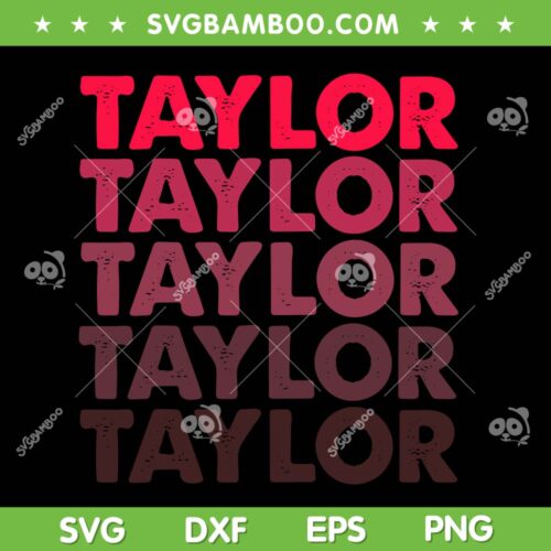 I Love Taylor SVG PNG, Retro First Name Taylor SVG, Taylor Version DXF SVG PNG EPS