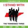 I Stand With The Tennessee Three SVG PNG, Trump Tennessee SVG, Tennessee Football DXF SVG PNG EPS