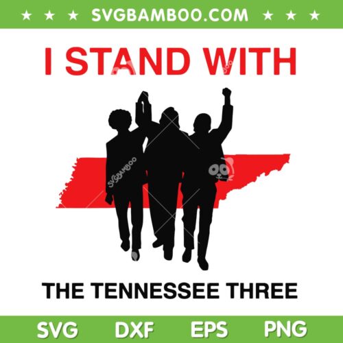 I Stand With The Tennessee Three SVG PNG, Trump Tennessee SVG, Tennessee Football DXF SVG PNG EPS