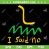 I Said No 1776 SVG PNG, Conservative Libertarian Freedom Gadsden Flag SVG, Hidden Message DXF SVG PNG EPS