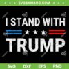 I Stand With Trump SVG PNG, Trump American Flag SVG, Donald Trump DXF SVG PNG EPS