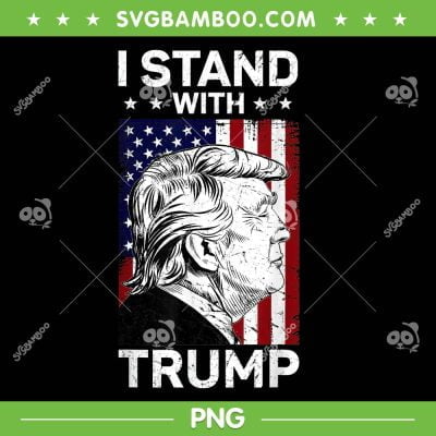 I Stand With Trump PNG, Retro Donald Trump American Flag PNG, Trump Support 2024 PNG I Stand With Trump PNG, Retro Donald Trump American Flag PNG, Trump Support 2024 PNG