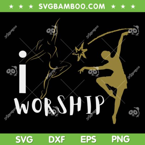 I Worship Dance Ministry SVG PNG, Dance Worship SVG, Worship Dance Ministry DXF SVG PNG EPS