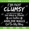 I'm Not Clumsy SVG PNG, Funny Sayings Sarcastic SVG, Clumsy Quotes DXF SVG PNG EPS I'm Not Clumsy SVG PNG, Funny Sayings Sarcastic SVG, Clumsy Quotes DXF SVG PNG EPS