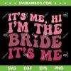 Its Me Hi I'm The Bride Its Me SVG PNG, Womens Bride SVG, Funny Quote DXF SVG PNG EPS Its Me Hi I'm The Bride Its Me SVG PNG, Womens Bride SVG, Funny Quote DXF SVG PNG EPS