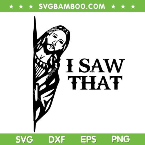 Jesus I Saw That SVG PNG, Funny Jesus SVG, Christian Saying Quote DXF SVG PNG EPS