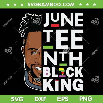 Juneteen Black King SVG PNG, Father Black History Month SVG, Black Man DXF SVG PNG EPS