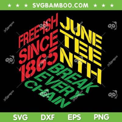 Juneteenth Rubik SVG PNG, Juneteenth Free Ish Since 1865 SVG, Break Every Chain DXF SVG PNG EPS