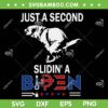 Just A Second Slidin' A Biden SVG PNG, Anti Biden SVG, Funny Joe Biden DXF SVG PNG EPS