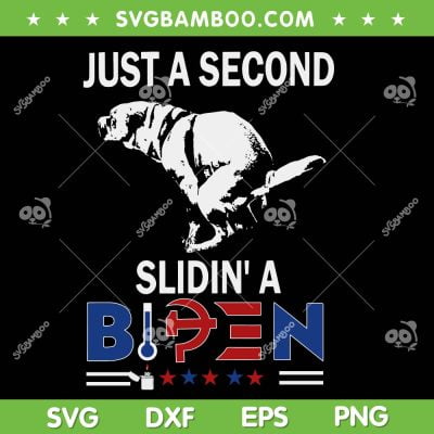 Just A Second Slidin' A Biden SVG PNG, Anti Biden SVG, Funny Joe Biden DXF SVG PNG EPS