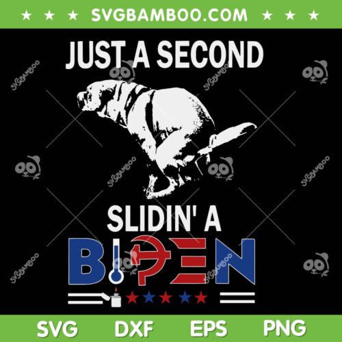 Just A Second Slidin' A Biden SVG PNG, Anti Biden SVG, Funny Joe Biden DXF SVG PNG EPS