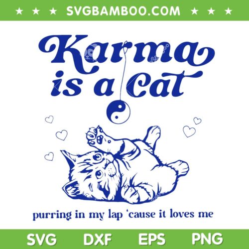 Karma Is A Cat Purring In My Lap SVG PNG, Taylor Swift Album Karma Cat SVG, Karma Is A Cat DXF SVG PNG EPS