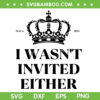 King Charles Coronation Souvenirs SVG PNG, I Wasn't Invited Either SVG, Crow Coronation DXF SVG PNG EPS King Charles Coronation Souvenirs SVG PNG, I Wasn't Invited Either SVG, Crow Coronation DXF SVG PNG EPS