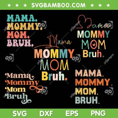 Mama Mommy Mom Bruh SVG Bundle, Mom Life SVG Bundle, Mothers Day DXF SVG PNG EPS Mama Mommy Mom Bruh SVG Bundle, Mom Life SVG Bundle, Mothers Day DXF SVG PNG EPS