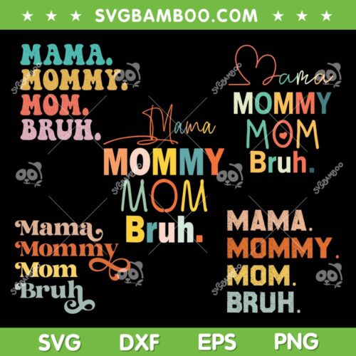 Mama Mommy Mom Bruh SVG Bundle, Mom Life SVG Bundle, Mothers Day DXF SVG PNG EPS