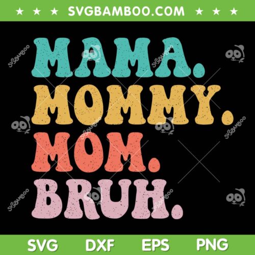 Mama Mommy Mom Bruh SVG, Funny Boy Mom Mothers Day SVG, Mothers Day DXF SVG PNG EPS