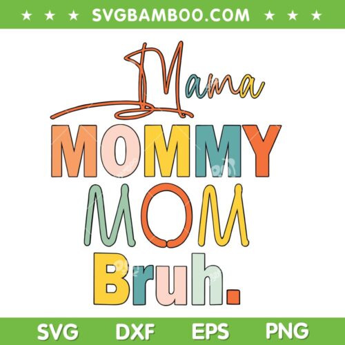 Mama Mommy Mom Bruh SVG, Funny Bruh Mom SVG, Vintage Mama Mothers Day DXF SVG PNG EPS