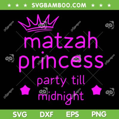 Matzah Princess Party Till Midnight SVG PNG, Funny Passover Afikoman Midnight Party Matzo SVG, Matzah Princess DXF SVG PNG EPS Matzah Princess Party Till Midnight SVG PNG, Funny Passover Afikoman Midnight Party Matzo SVG, Matzah Princess DXF SVG PNG EPS