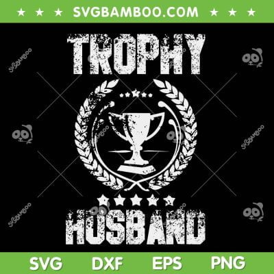 Husband Trophy Cup SVG PNG, Trophy Husband Fathers Day SVG, Dad Cup DXF SVG PNG EPS Husband Trophy Cup SVG PNG, Trophy Husband Fathers Day SVG, Dad Cup DXF SVG PNG EPS