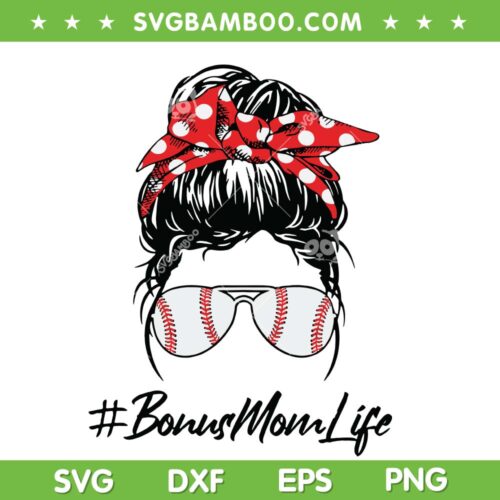 Messy Bun Baseball Bonus Mom SVG PNG, Football Mom Sunglasses SVG, Bonus Mom Life DXF SVG PNG EPS