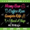Messy Bun CNALife SVG PNG, Nurse Coffee Run SVG, Messy Bun Nurse Life DXF SVG PNG EPS
