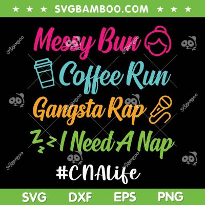 Messy Bun CNALife SVG PNG, Nurse Coffee Run SVG, Messy Bun Nurse Life DXF SVG PNG EPS