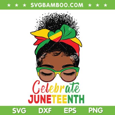 Messy Bun Celebrate Juneteenth 2023 SVG PNG, Black Womens Juneteenth SVG, Juneteenth Day DXF SVG PNG EPS