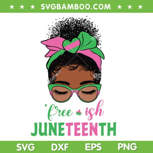 Messy Bun Free Ish Juneteenth SVG PNG, Black Womens Sunglasses SVG, Juneteenth 1865 SVG PNG EPS