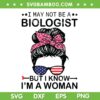 Messy Bun Not Be A Biologist SVG PNG, I May Not Be A Biologist But I Know Im A Woman SVG, Messy Bun American Flag DXF SVG PNG EPS