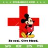 Mickey Blood Donation SVG PNG, Mickey Red Cross SVG, Be Cool Give Blood DXF SVG PNG EPS