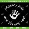 Military Kids Are Heroes Too SVG PNG, Purple Up Military Child Month SVG, Military Child DXF SVG PNG EPS Military Kids Are Heroes Too SVG PNG, Purple Up Military Child Month SVG, Military Child DXF SVG PNG EPS
