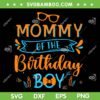 Mommy Of The Birthday Boy SVG PNG, Blippi Mommy SVG, Family Birthday DXF SVG PNG EPS Mommy Of The Birthday Boy SVG PNG, Blippi Mommy SVG, Family Birthday DXF SVG PNG EPS