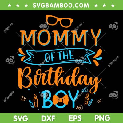 Mommy Of The Birthday Boy SVG PNG, Blippi Mommy SVG, Family Birthday DXF SVG PNG EPS