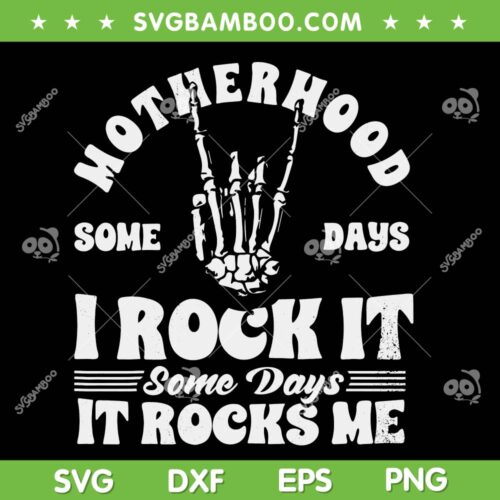Motherhood Some Days I Rock It Some Days It Rocks Me SVG PNG, Funny Motherhood Rock SVG, Motherhood Some Days DXF SVG PNG EPS