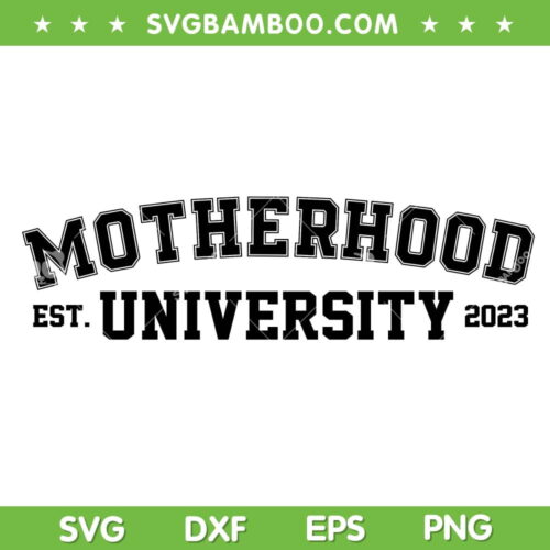 Motherhood University 2023 SVG PNG, Mom Life SVG, Mothers Day DXF SVG PNG EPS