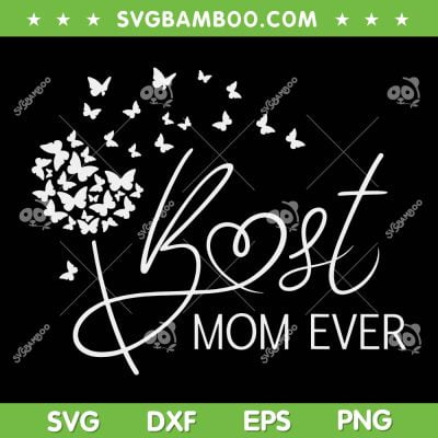 Best Mom Ever Butterfly SVG PNG, Dandelion Mothers Day Graphic SVG, Mom Dandelion DXF SVG PNG EPS Best Mom Ever Butterfly SVG PNG, Dandelion Mothers Day Graphic SVG, Mom Dandelion DXF SVG PNG EPS