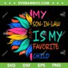 My Son In Law Is My Favorite Child Sunflower SVG PNG, Mother In Law SVG, Favorite Child DXF SVG PNG EPS My Son In Law Is My Favorite Child Sunflower SVG PNG, Mother In Law SVG, Favorite Child DXF SVG PNG EPS
