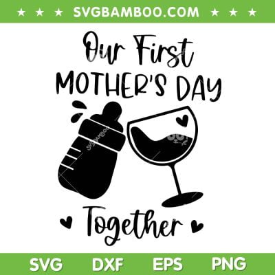 Our First Mother's Day Together SVG PNG, 1st Mother's Day 2023 SVG, Mother Daughter DXF SVG PNG EPS