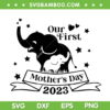 Our First Mothers Day 2023 SVG PNG, Elephant 1st Mother's Day SVG, Mama And Baby Elephant DXF SVG PNG EPS