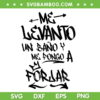 Peso Pluma SVG PNG, Peso Hot Song SVG, Me Levanto Un Bano Y Me Pongo A Forjar DXF SVG PNG EPS
