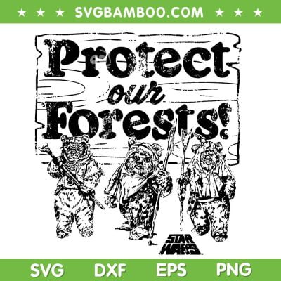 Protect Our Forests SVG PNG, Star Wars Park Ranger Endor SVG, Star Wars DXF SVG PNG EPS