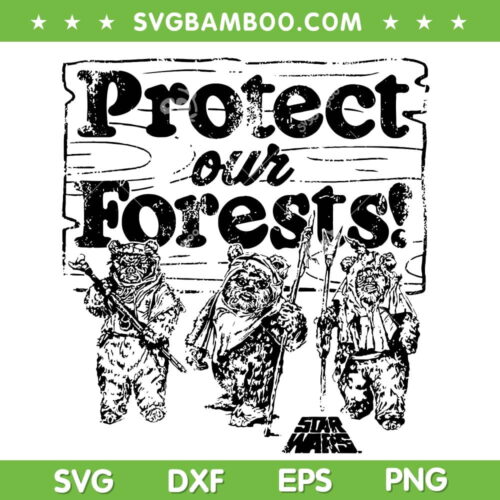 Protect Our Forests SVG PNG, Star Wars Park Ranger Endor SVG, Star Wars DXF SVG PNG EPS