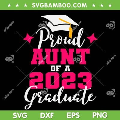 Proud Aunt Of 2023 Graduate SVG PNG, Graduate 2023 SVG, Proud Family DXF SVG PNG EPS