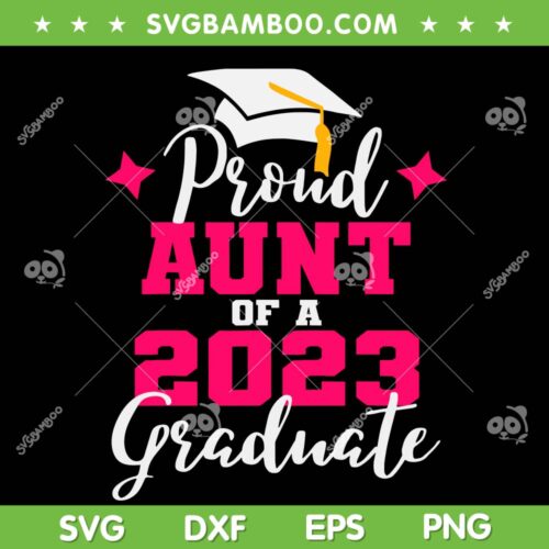 Proud Aunt Of 2023 Graduate SVG PNG, Graduate 2023 SVG, Proud Family DXF SVG PNG EPS
